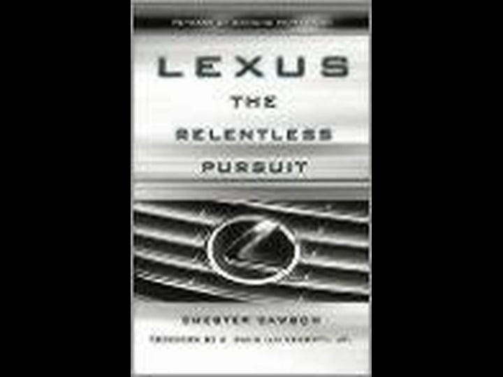 lexus-the-relentless-pursuit-by-chester-dawson-1