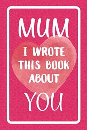 mum-i-wrote-this-book-about-you-fill-in-the-blank-book-for-what-you-love-about-mum-perfect-for-mums--1