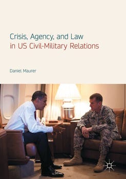 crisis-agency-and-law-in-us-civil-military-relations-3288236-1