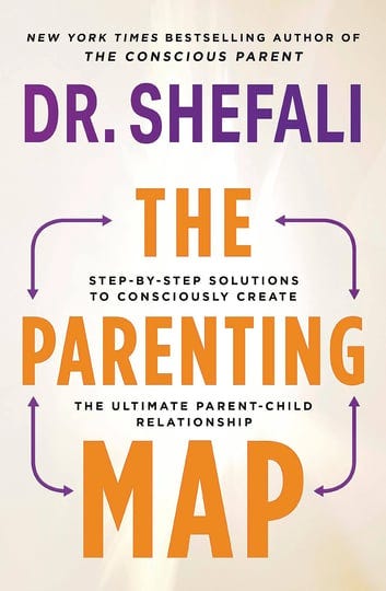 the-parenting-map-step-by-step-solutions-to-consciously-create-the-ultimate-parent-child-relationshi-1