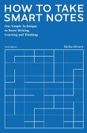 How to Take Smart Notes: One Simple Technique to Boost Writing, Learning and Thinking PDF