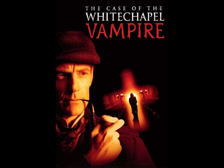the-case-of-the-whitechapel-vampire-tt0310851-1