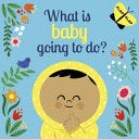 What is Baby Going to Do? | Cover Image