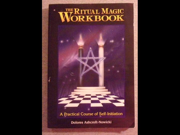 the-ritual-magic-workbook-a-practical-course-of-self-initiation-book-1