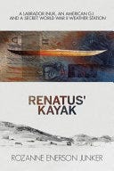 Renatus' Kayak: A Labrador Inuk, An American G.I. and a Secret World War II Weather Station PDF