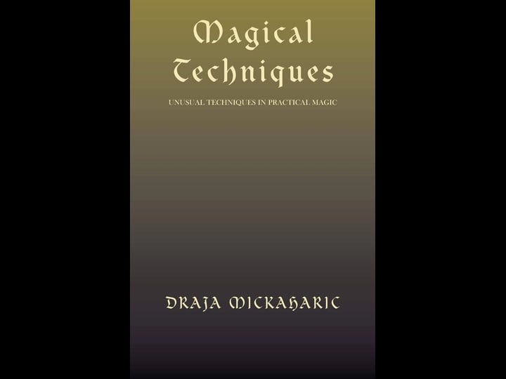 magical-techniques-unusual-techniques-in-practical-magic-book-1