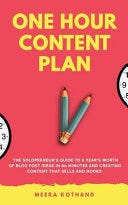 [PDF] The One Hour Content Plan: The Solopreneur's Guide to a Year's Worth of Blog Post Ideas in 60 Minutes and Creating Content That Hooks and Sells By Meera Kothand