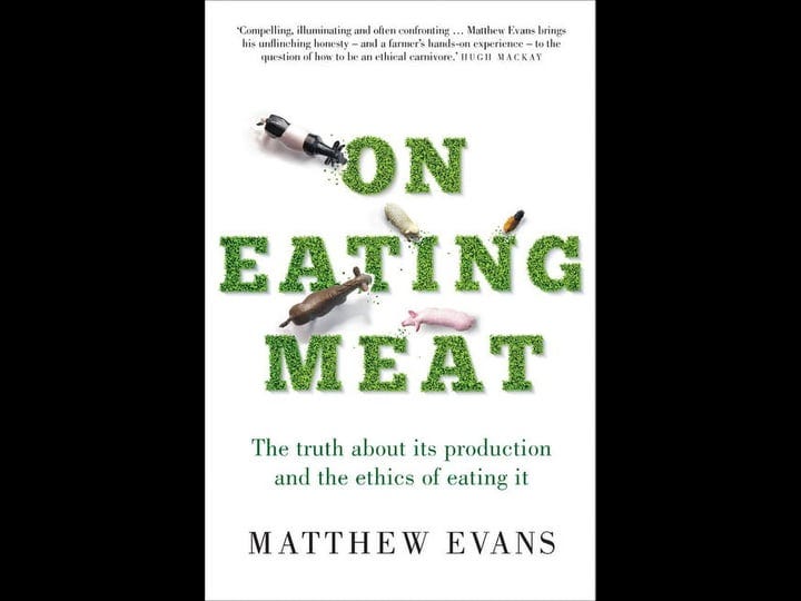 on-eating-meat-the-truth-about-its-production-and-the-ethics-of-eating-it-book-1