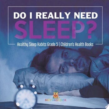 do-i-really-need-sleep-healthy-sleep-habits-grade-5-childrens-health-books-25423-1