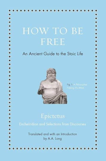 how-to-be-free-an-ancient-guide-to-the-stoic-life-1