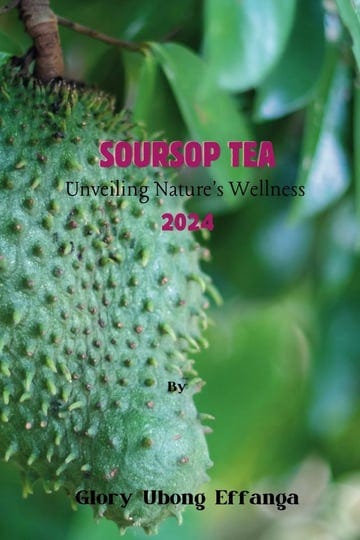 soursop-tea-unveiling-natures-wellness-2024-embrace-the-tangy-and-refreshing-goodness-of-soursop-lea-1