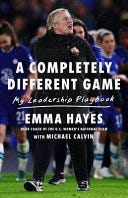 A Completely Different Game: My Leadership Playbook E book