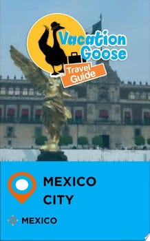 vacation-goose-travel-guide-mexico-city-mexico-45717-1