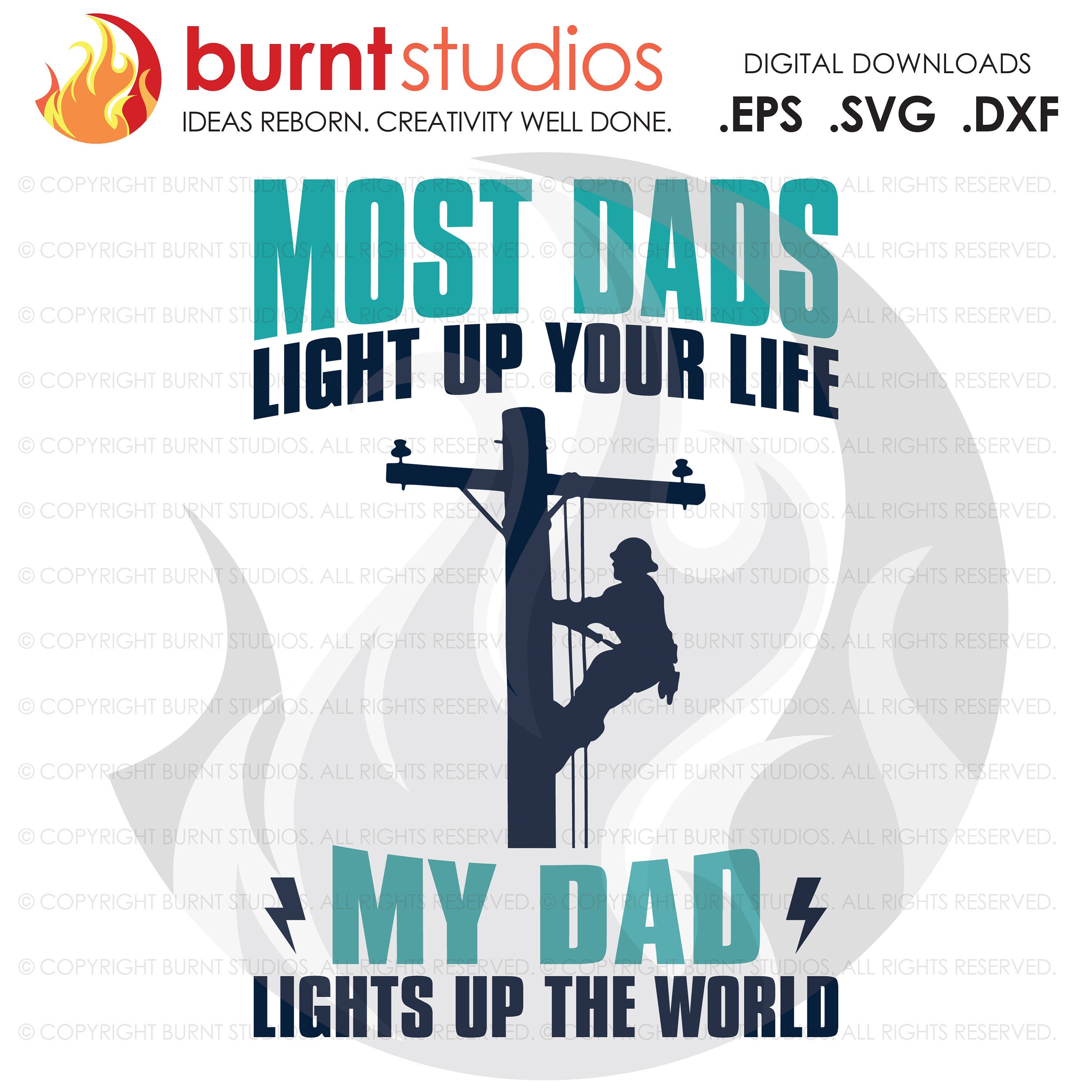 Svg Cutting File, Most Dads Light Up Your Life Line Life, Power Lineman, Journeyman, Wood Walker, Storm Chaser, Diy, Vinyl, Png