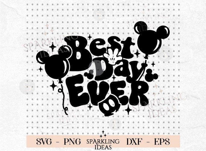 Best Day Ever SVG, Magical Place Svg, Best Day Ever Png File, Inspirational Quote Svg, Svg Files Cricut, Mouse Ears Svg, Digital Download