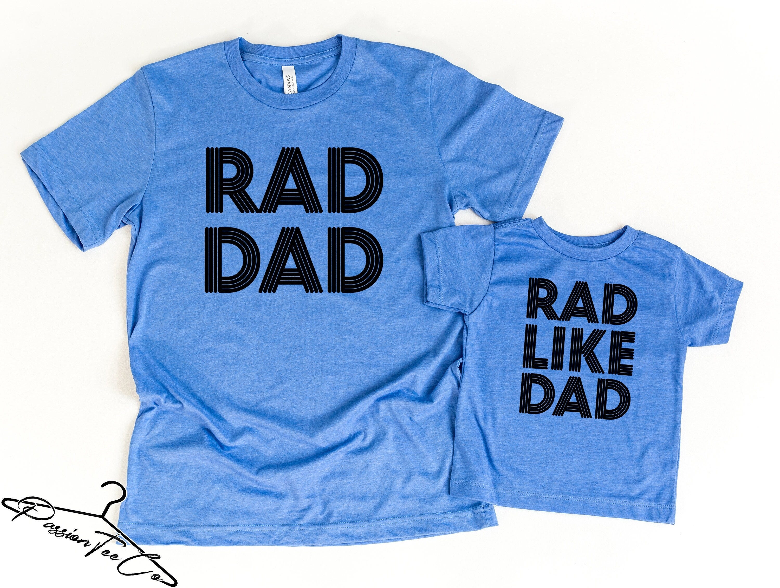 Rad Dad Shirt, Rad Like Dad Shirt, Matching Daddy And Kid Tee, Rad Just Like Dad, Fathers Day Shirts, Gift For Dad T-Shirt