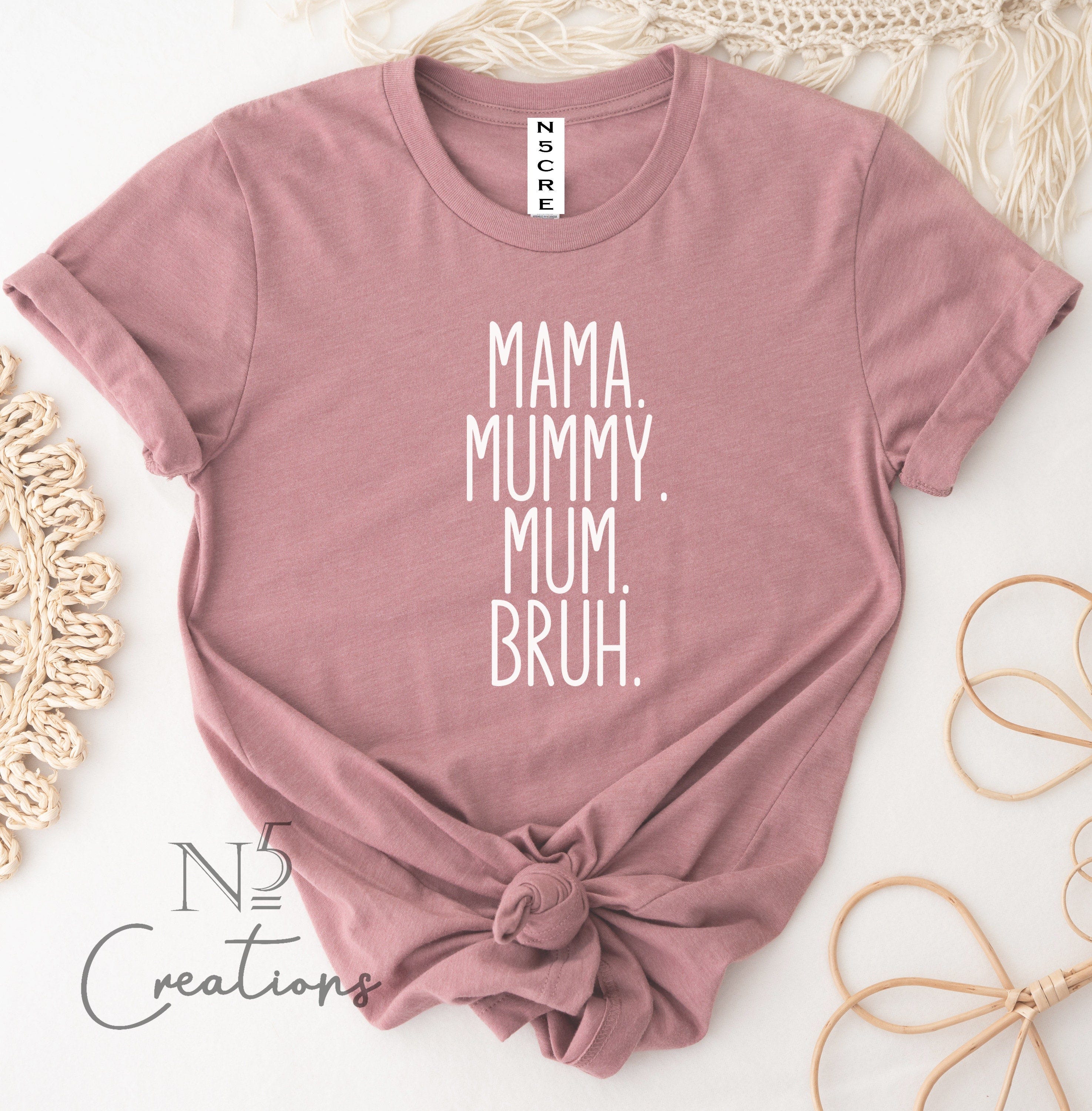 Mama Mummy Mum Bruh Shirt/ Funny mother