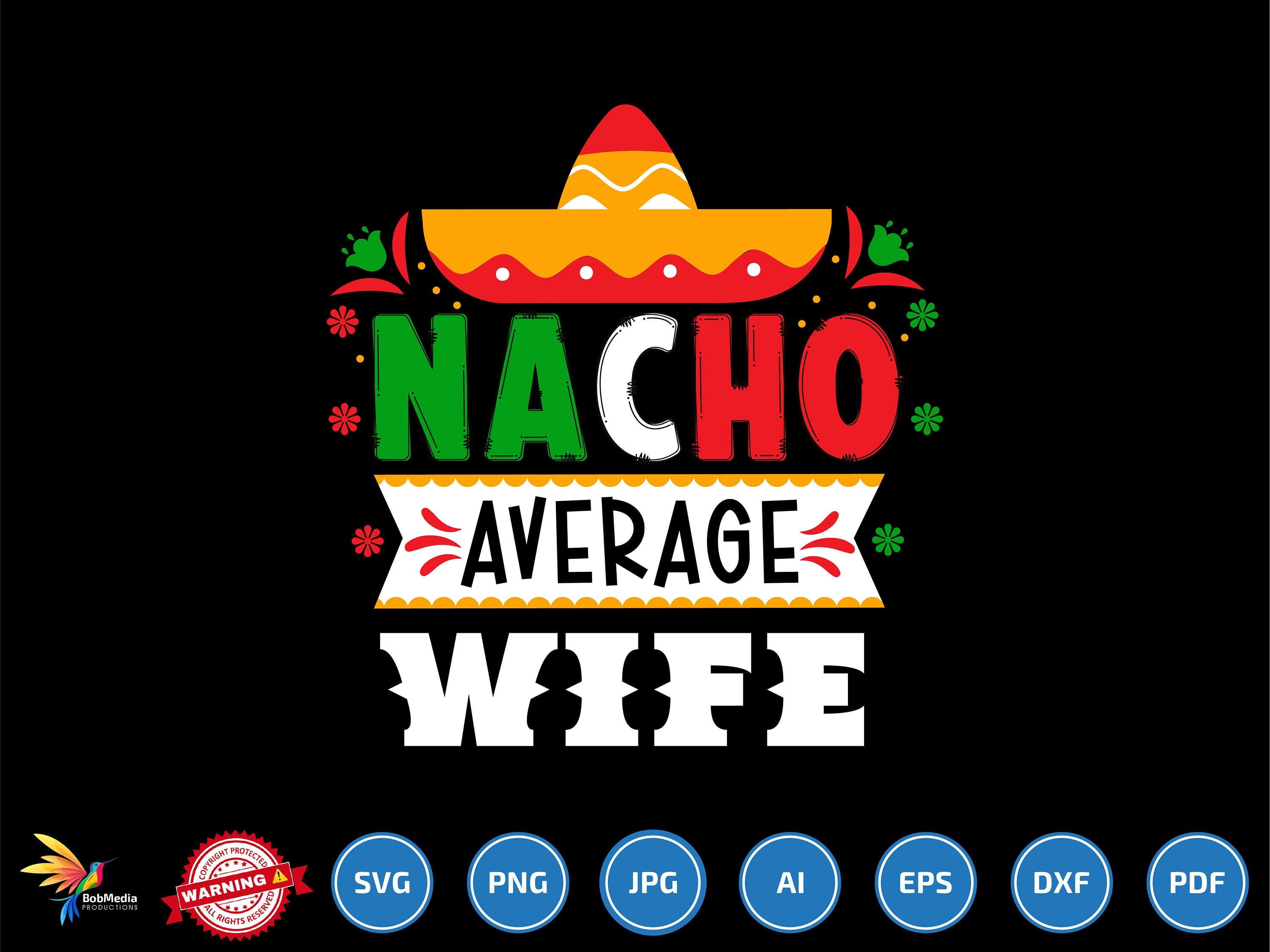 Nacho Average wife svg png, Funny Mexican Party, Mexican Fiesta svg, Happy Cinco De Mayo svg, Fiesta Squad svg png, Gift for wife svg