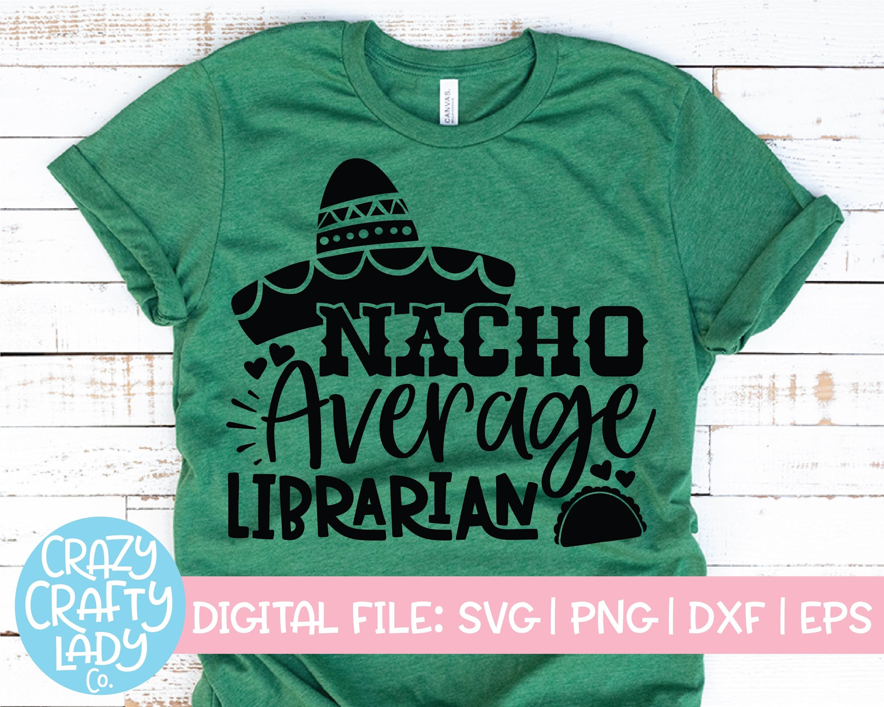 Nacho Average Librarian SVG, Media Specialist Cut File, Public Library Saying, School Design, Cinco de Mayo, dxf eps png, Silhouette Cricut