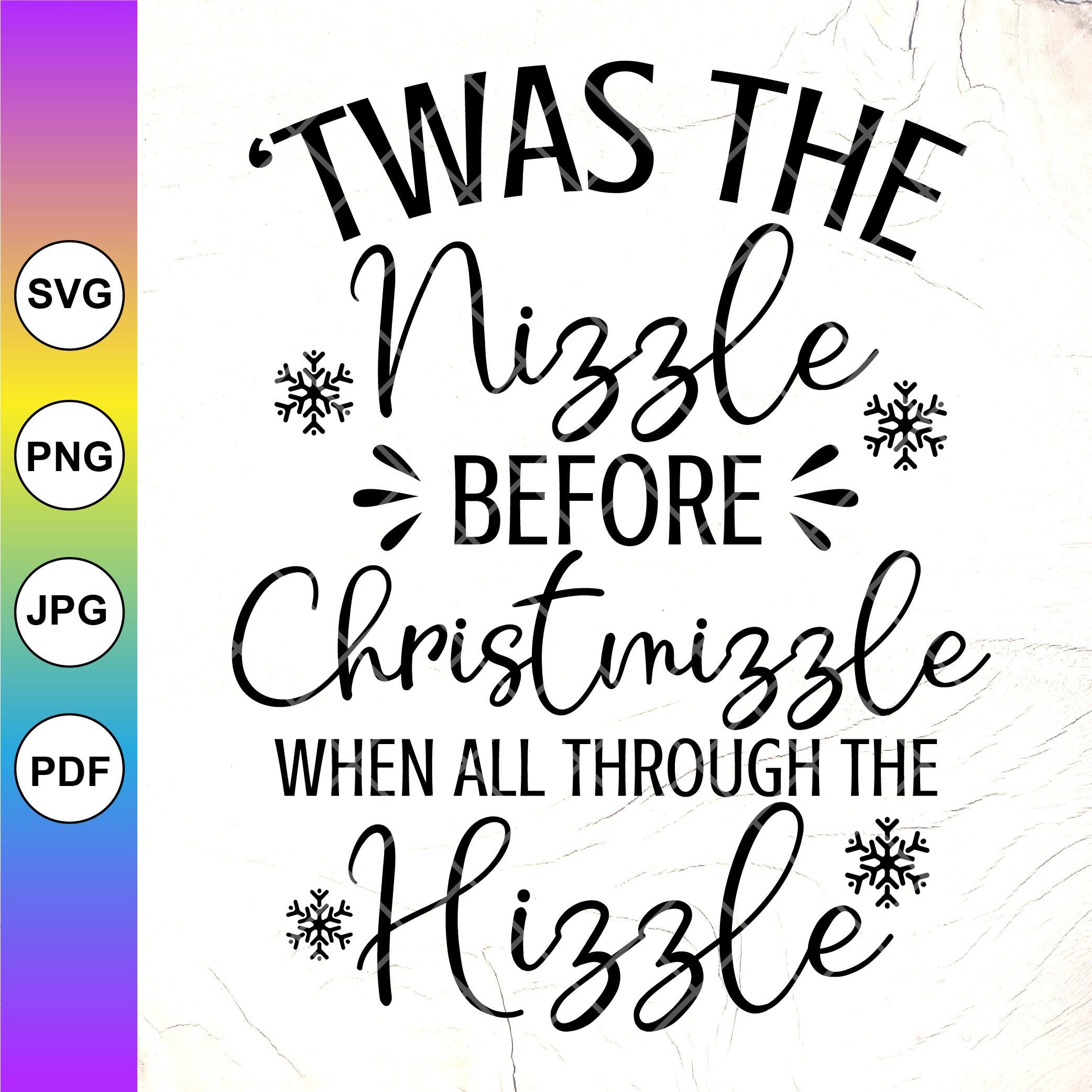 Twas The Nizzle Before Christmizzle When All Through The Hizzle SVG,Funny Christmas Sign,Holiday Winter svg,Instant Download File for Cricut