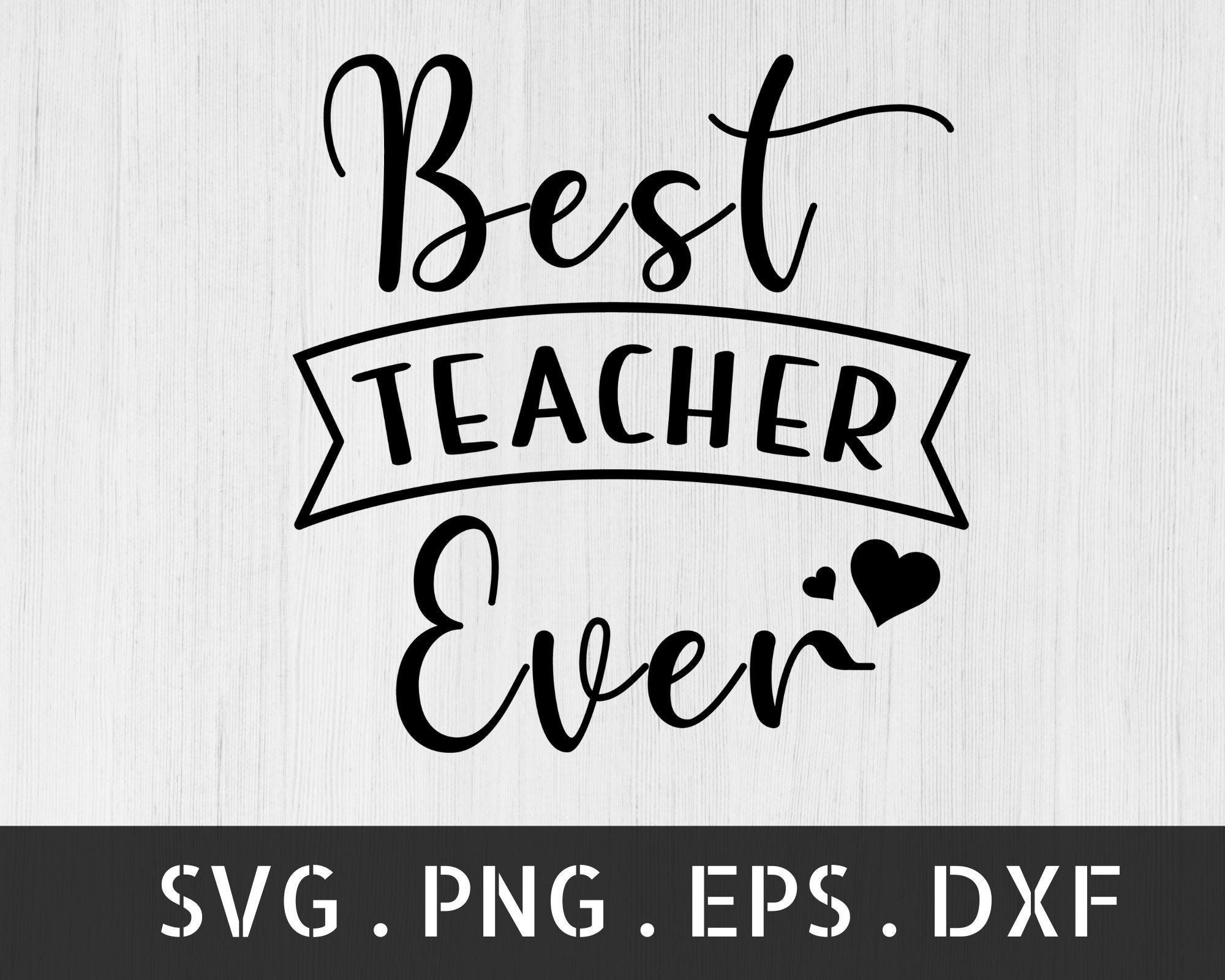 Best Teacher Ever SVG, Teacher SVG, Teacher Saying Quote Svg, Teacher Appreciation Svg, Teacher Shirt Svg, Best Teacher Ever png