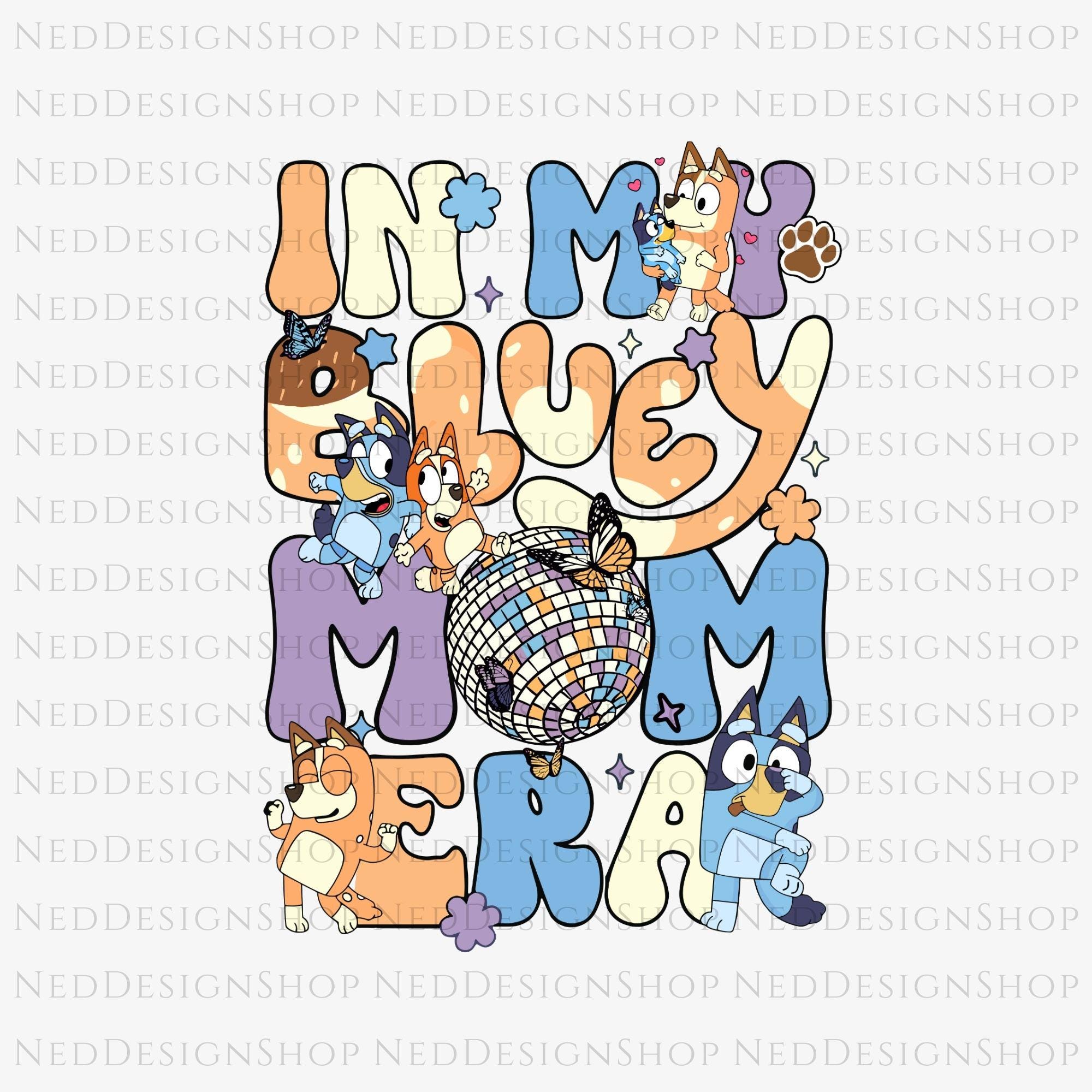 In My Bluey Mom Era Png, Cool Bluey Mom PNG, Bluey Mom PNG, Bluey Chili PNG, Bluey Mother