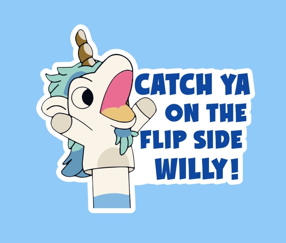 Unicorse Catch Ya On The Flip Side Willy Bluey Vinyl Sticker