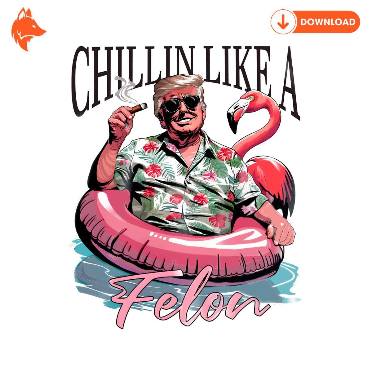 Free Chillin Like A Felon Trump Summer Meme PNG