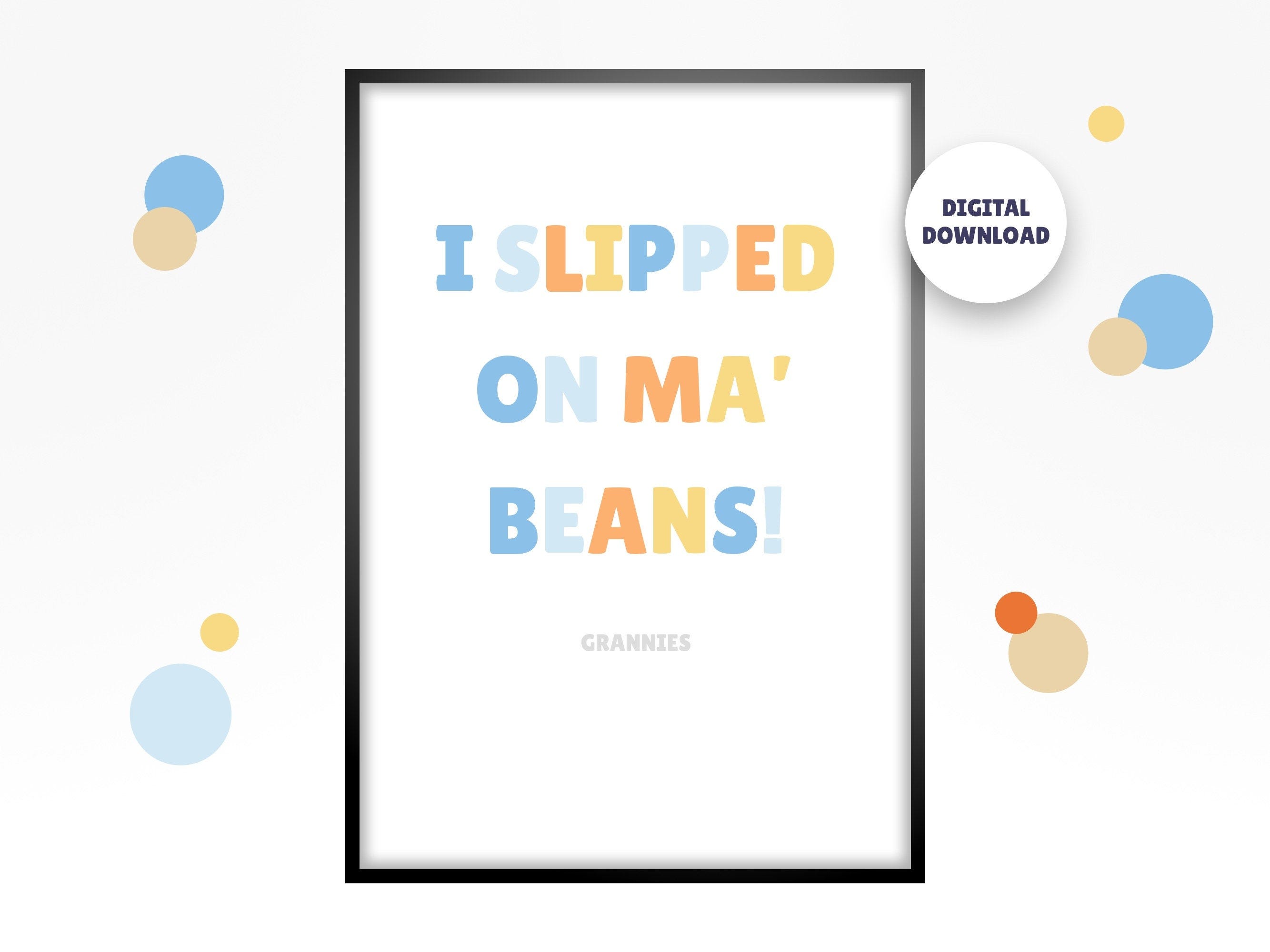Bluey Poster - I slipped on ma’ beans!, Bluey Quote, Nursery Print, Digital Download, Bingo, Grannies