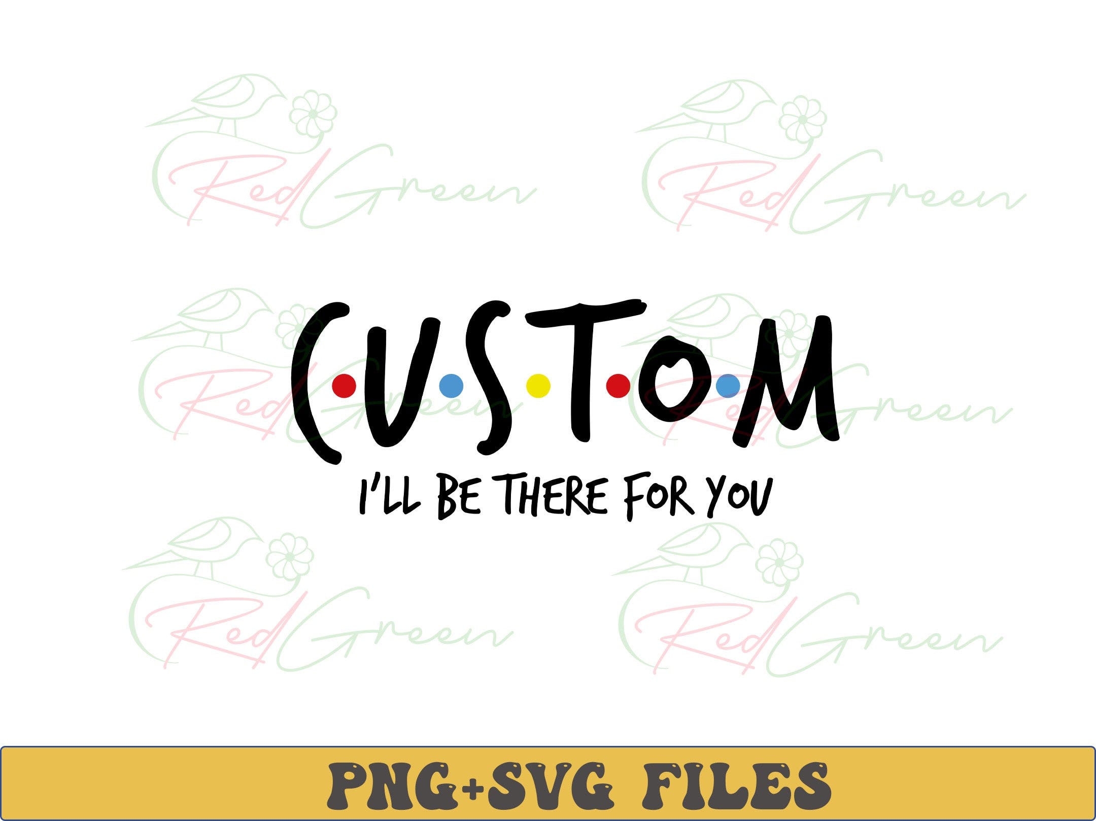 Custom Friends PNG Svg Personalized Friends Font Custom Text digital Custom Friends Theme Create Your Own Sublimation