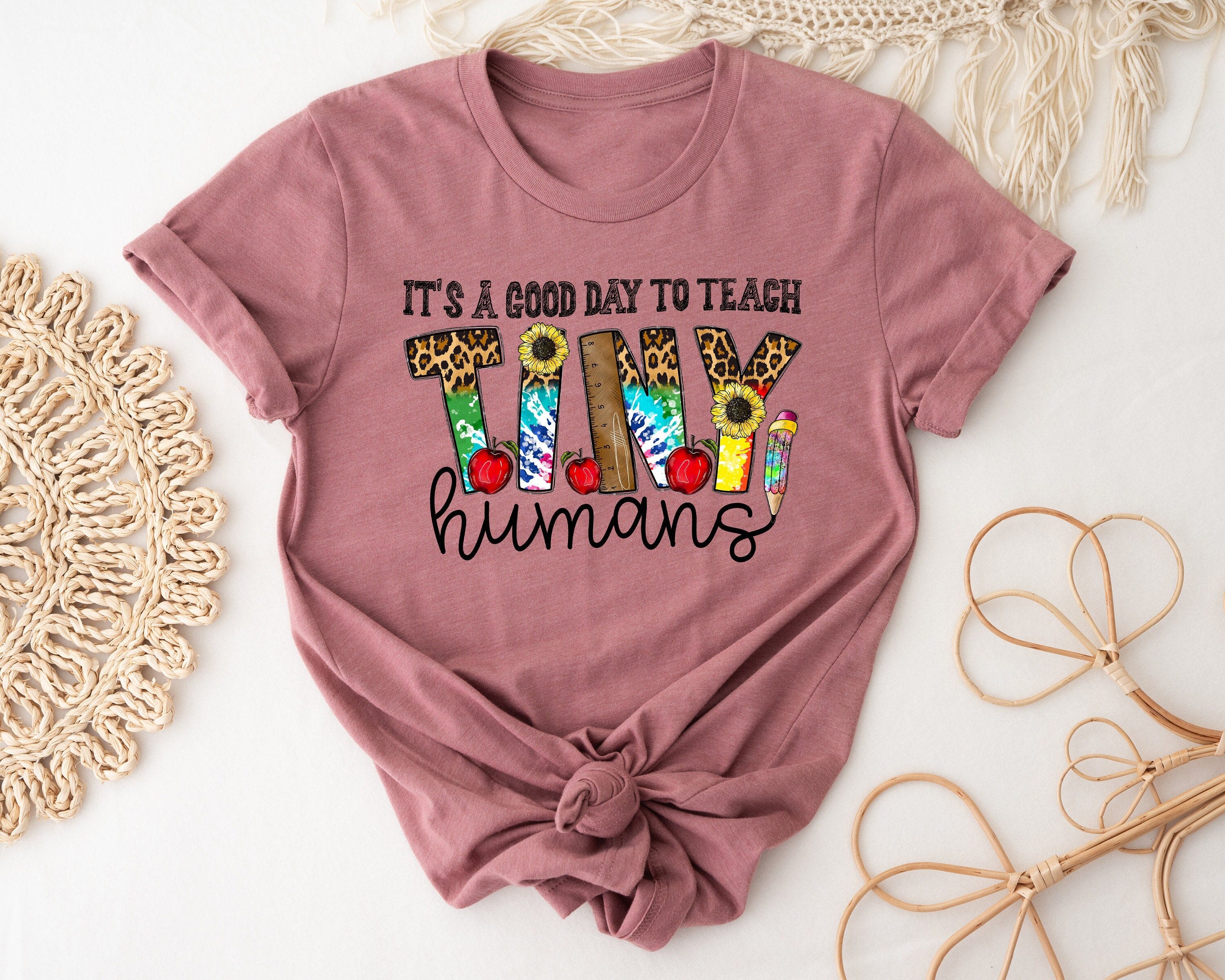 Tiny Humans Shirt, It Is A Good Day To Teach Tiny Humans Shirt, Teacher Shirt, Gift for Teacher, Kindergarten Teacher Shirt, School Shirt