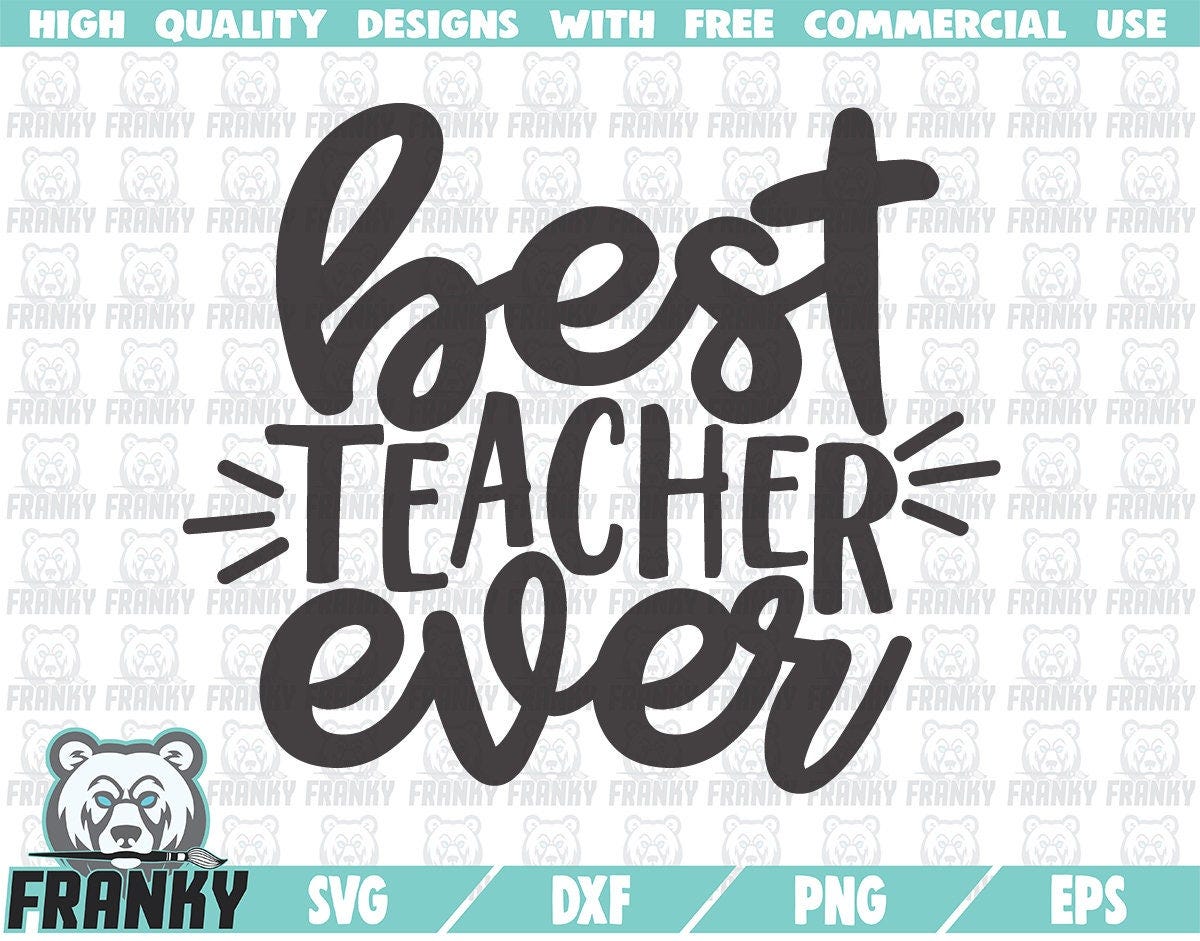 Best Teacher ever SVG - Teacher shirt svg - Teacher gift - School SVG - Best Teacher - Teaching svg - Teacher t shirt design - Teacher dxf