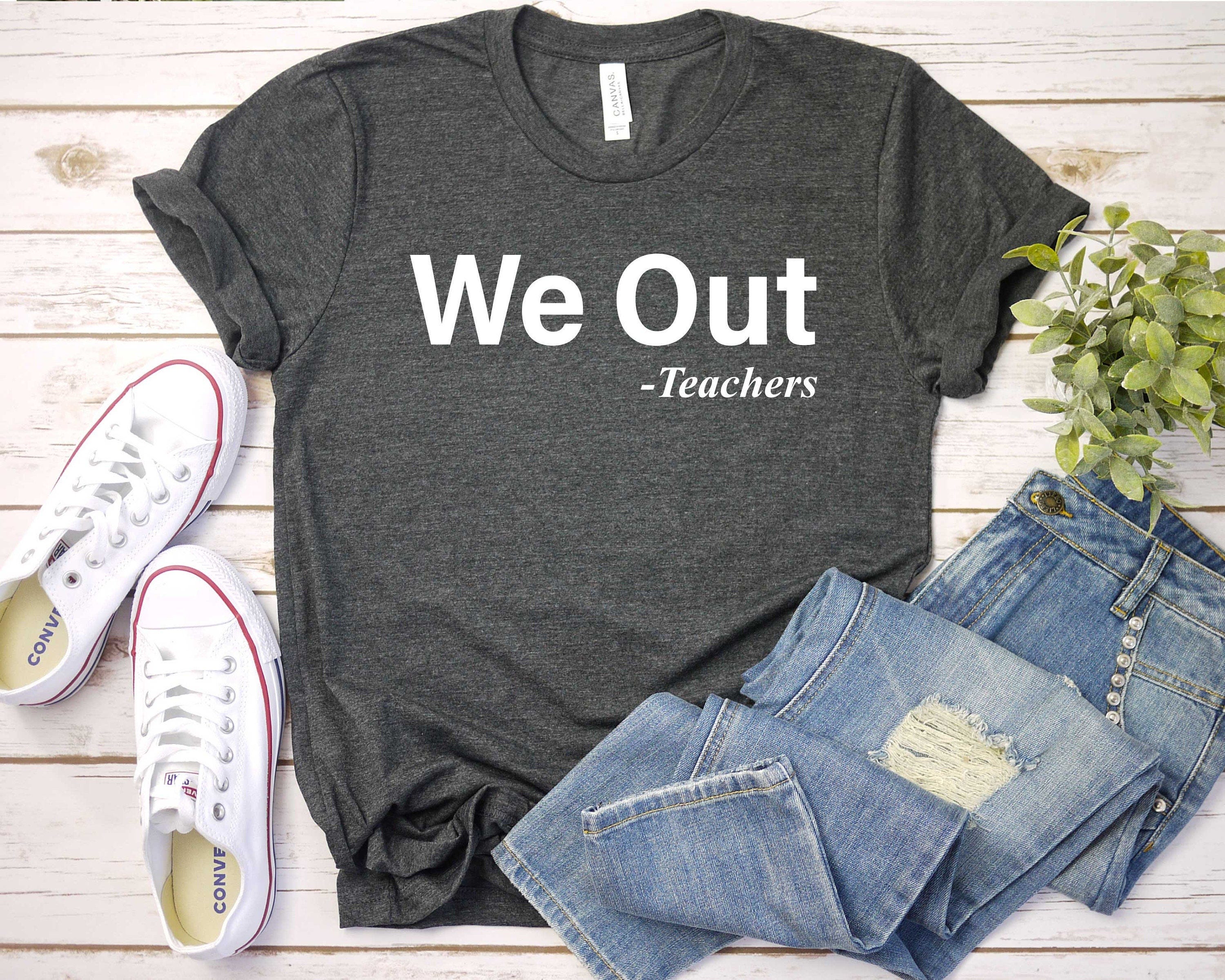 Funny Last Day of School Teacher Shirts, We Out Teacher Shirt, Last Day of School T-shirt, Matching End of School Year Teacher Gift GBD1980