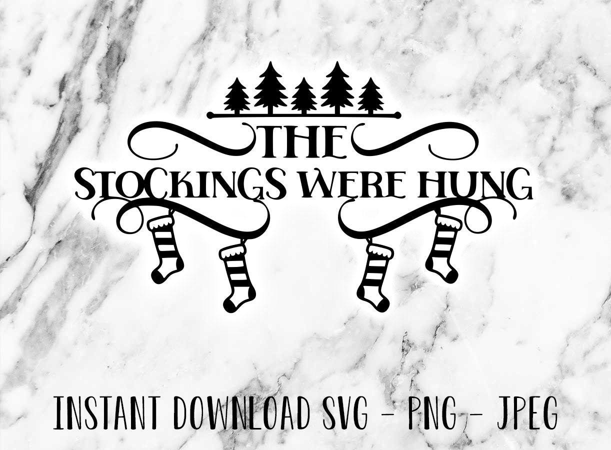 The Stockings Were Hung - cut file - digital download - SVG - Cricut friendly - cutting machine for printing or vinyl cutting