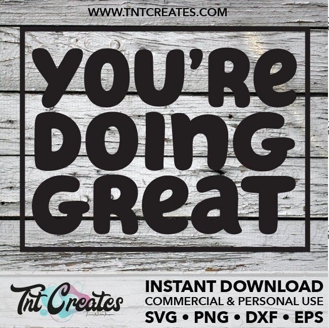 Your Doing Great SVG Cut Graphic- Cut File- svg, png, esp, dxf