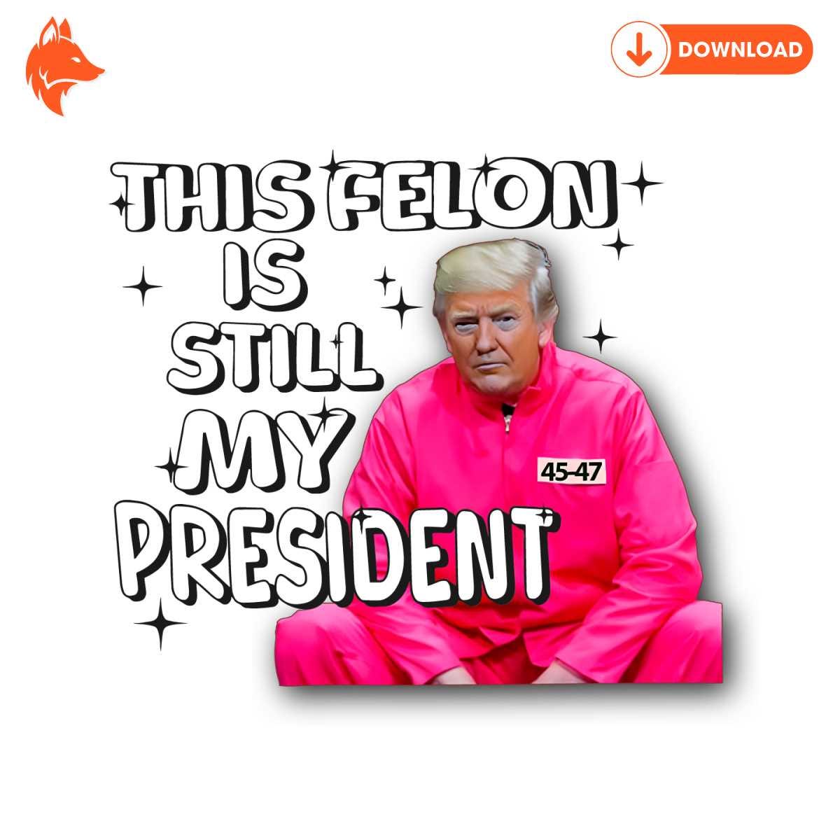 Free This Felon Is Still My President PNG