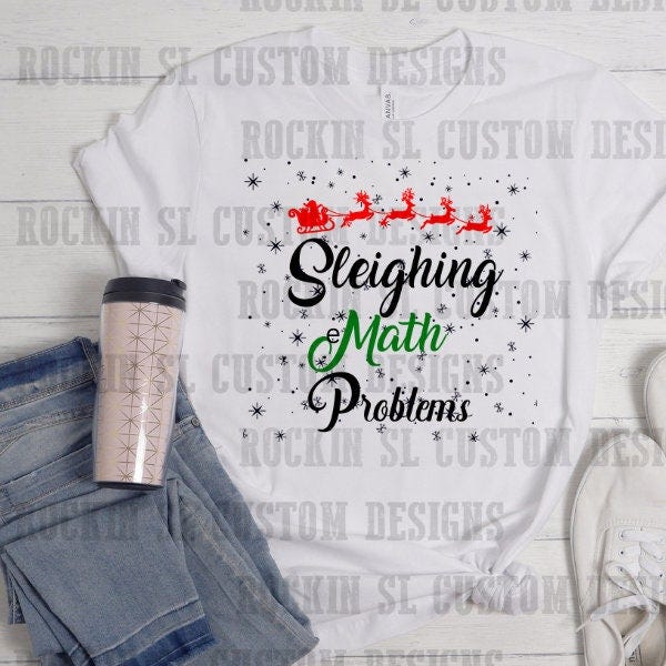 Sleighing Math Problems PNG Digital File Santa reindeer snowflakes christmas teacher shirt