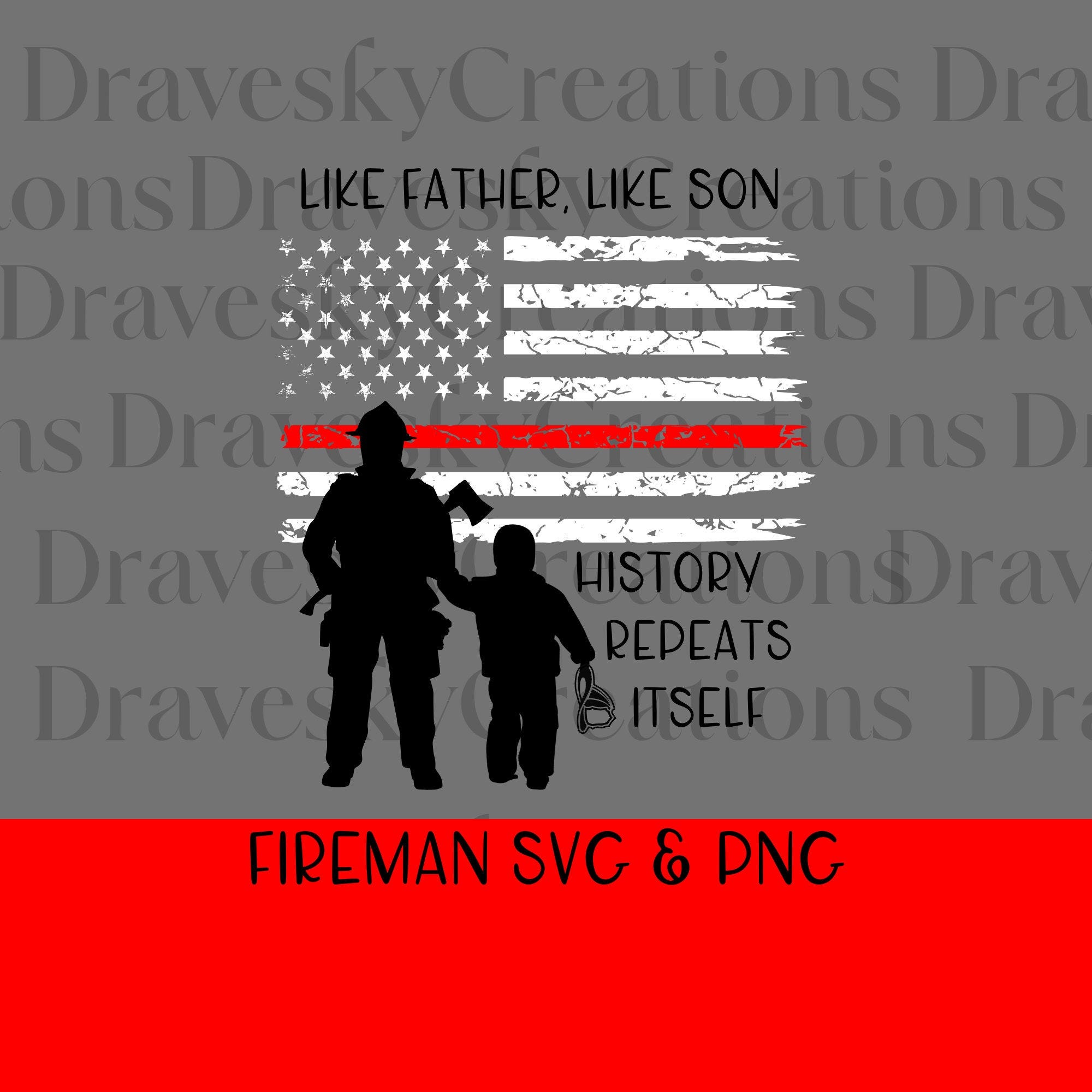 Fireman Svg Png Firefighter Svg Png Thin Red Line Svg Png Fireman Shirt Svg Png History Repeats Itself Png Svg Like Father Like Son Svg Png