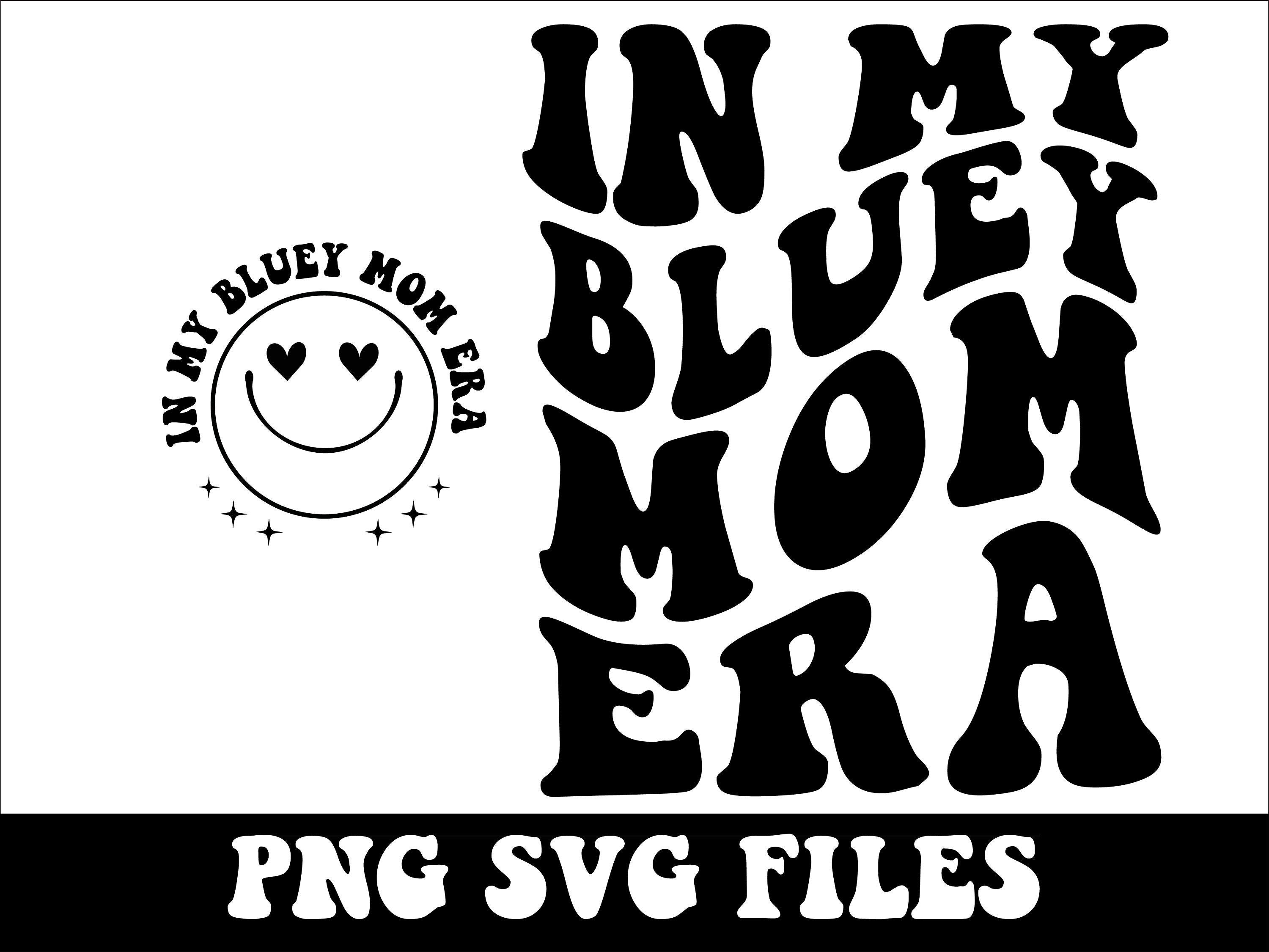 In My Bluey Mom Era SVG, PNG, Dog Mom Svg, Bluey Mom Shirt Png,  Dog Family Png, Retro Wavy Groovy Letters, Cut File Cricut, Silhouette.