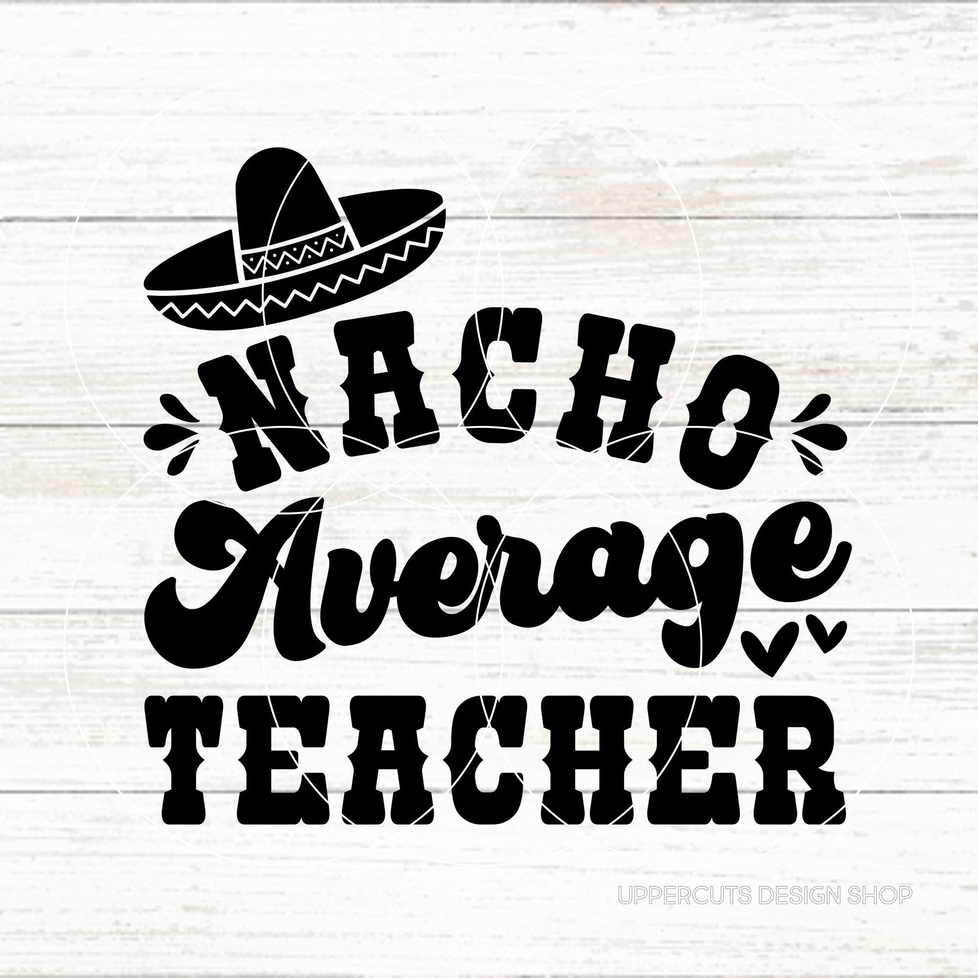 Nacho Average Teacher SVG, Teacher Svg, Funny Teacher SVG, Teacher Life SVG, Teaching Puns, Best Teacher Ever Gift, Diy Teacher Mug