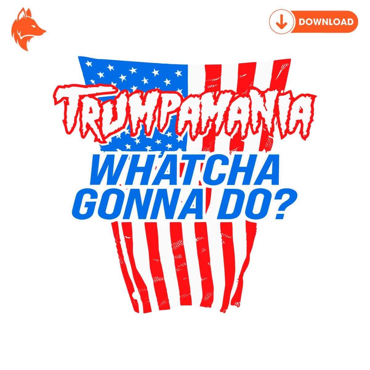 Free Trumpamania Whatcha Gonna Do USA SVG