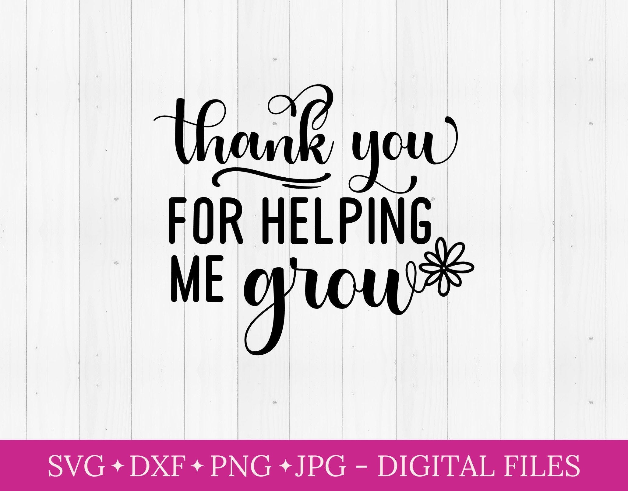Thank you for helping me grow svg, svg for cricut, educator gift from kids, svg cutting file, teacher gift svg, teacher appreciation svg