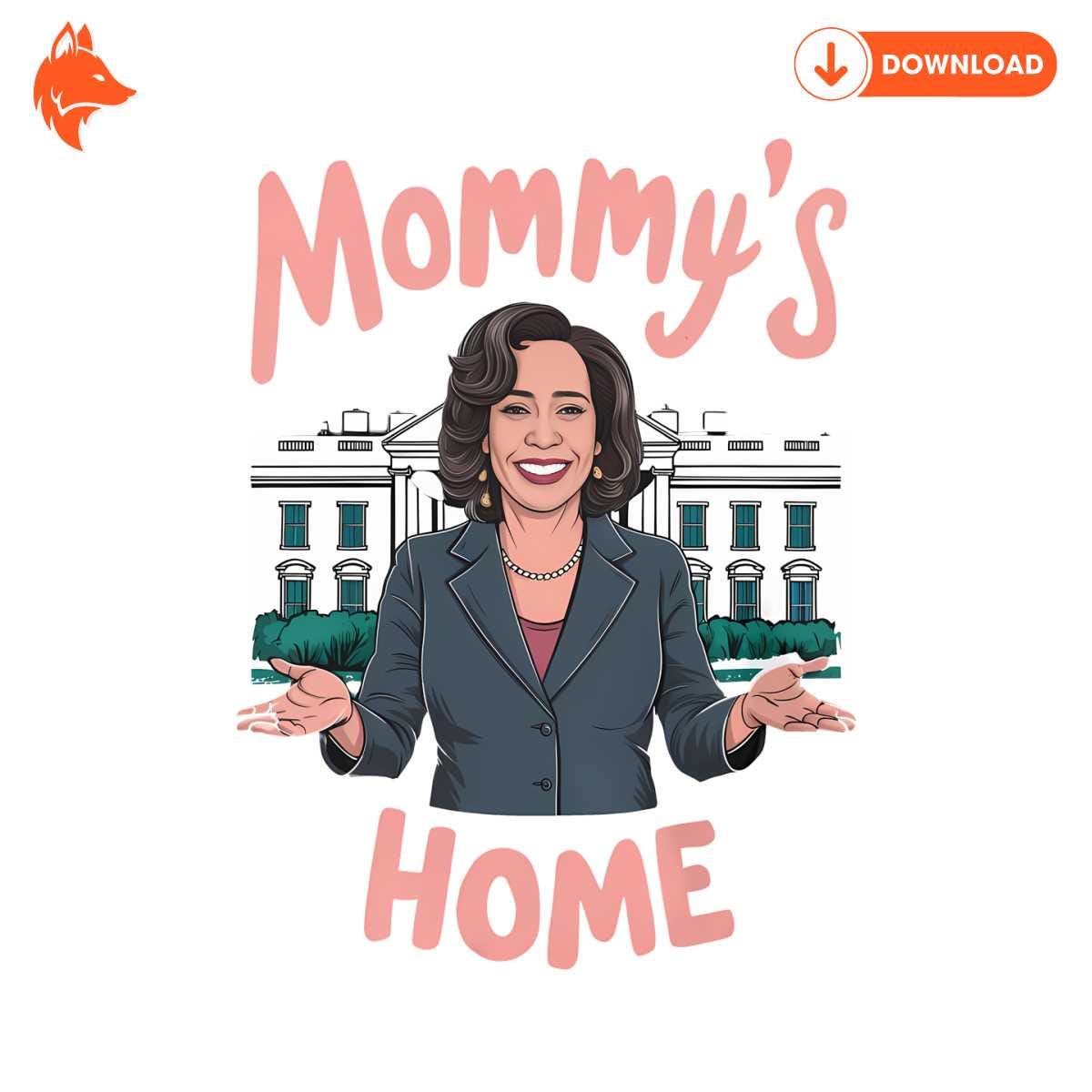 Free Funny Kamala Harris Mommys Home PNG