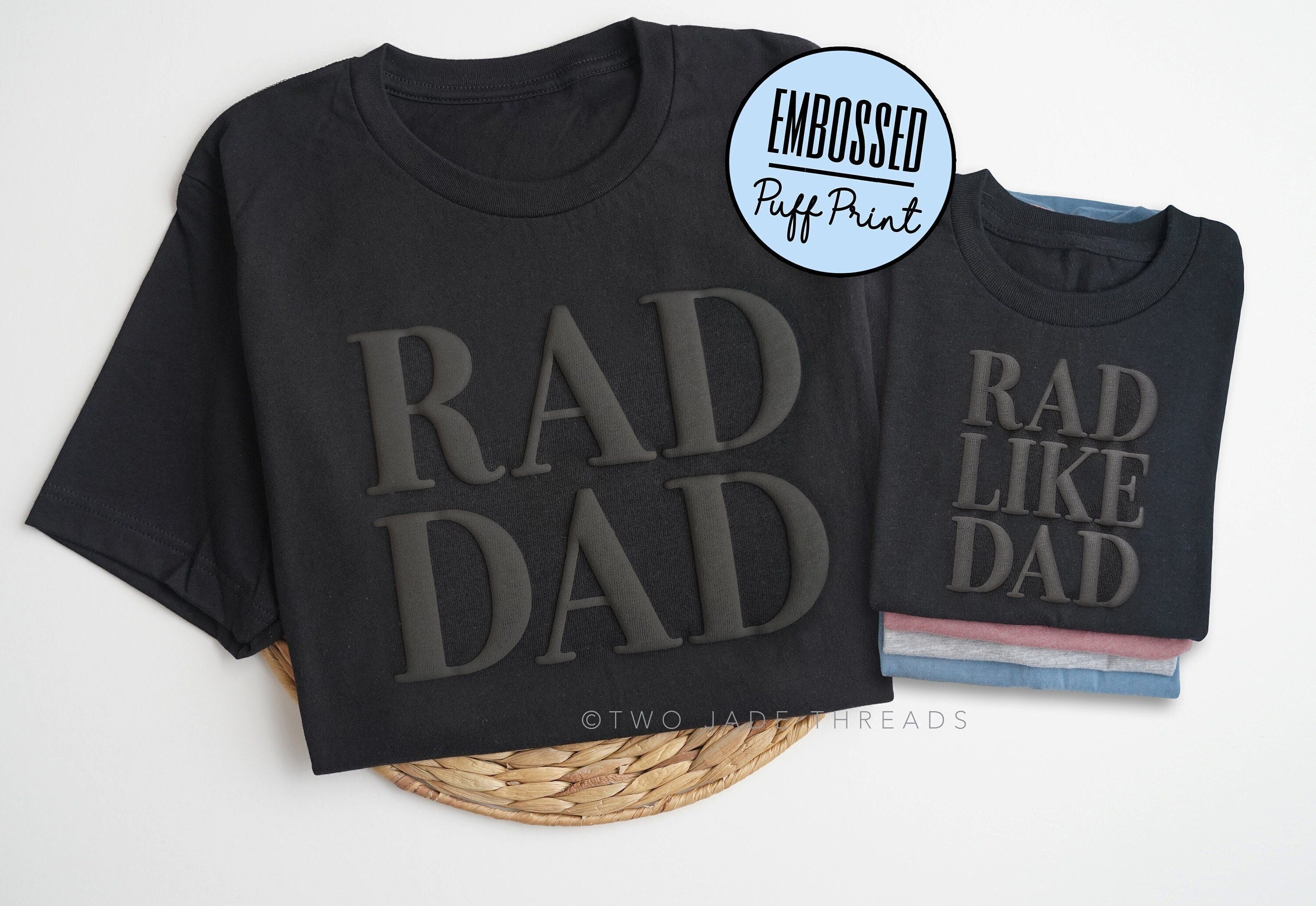Embossed Puff Dad and Kids Matching Shirts, Rad Dad Shirt, Rad Like Dad Shirt, Daddy and Me Matching, Fathers Day Gift for Dad, Dad and Son