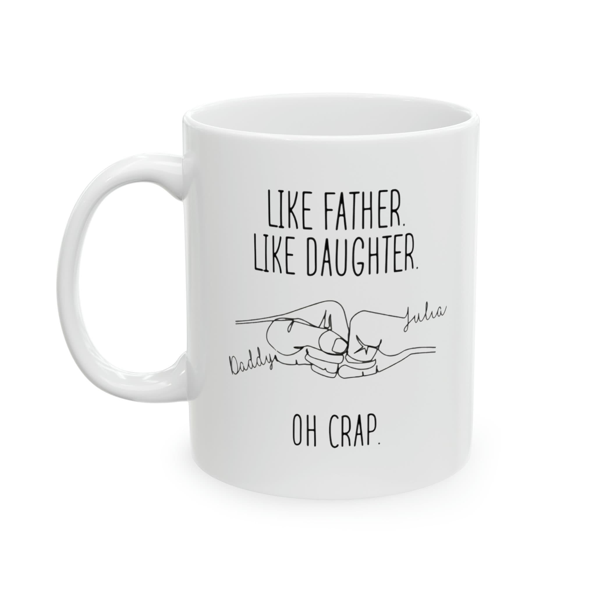 Like Father Like Daughter Oh Crap Personalized Mug, Funny Father-Daughter Mug, Father Day Gift, Father Daughter Gift, Daughter To Dad Mug