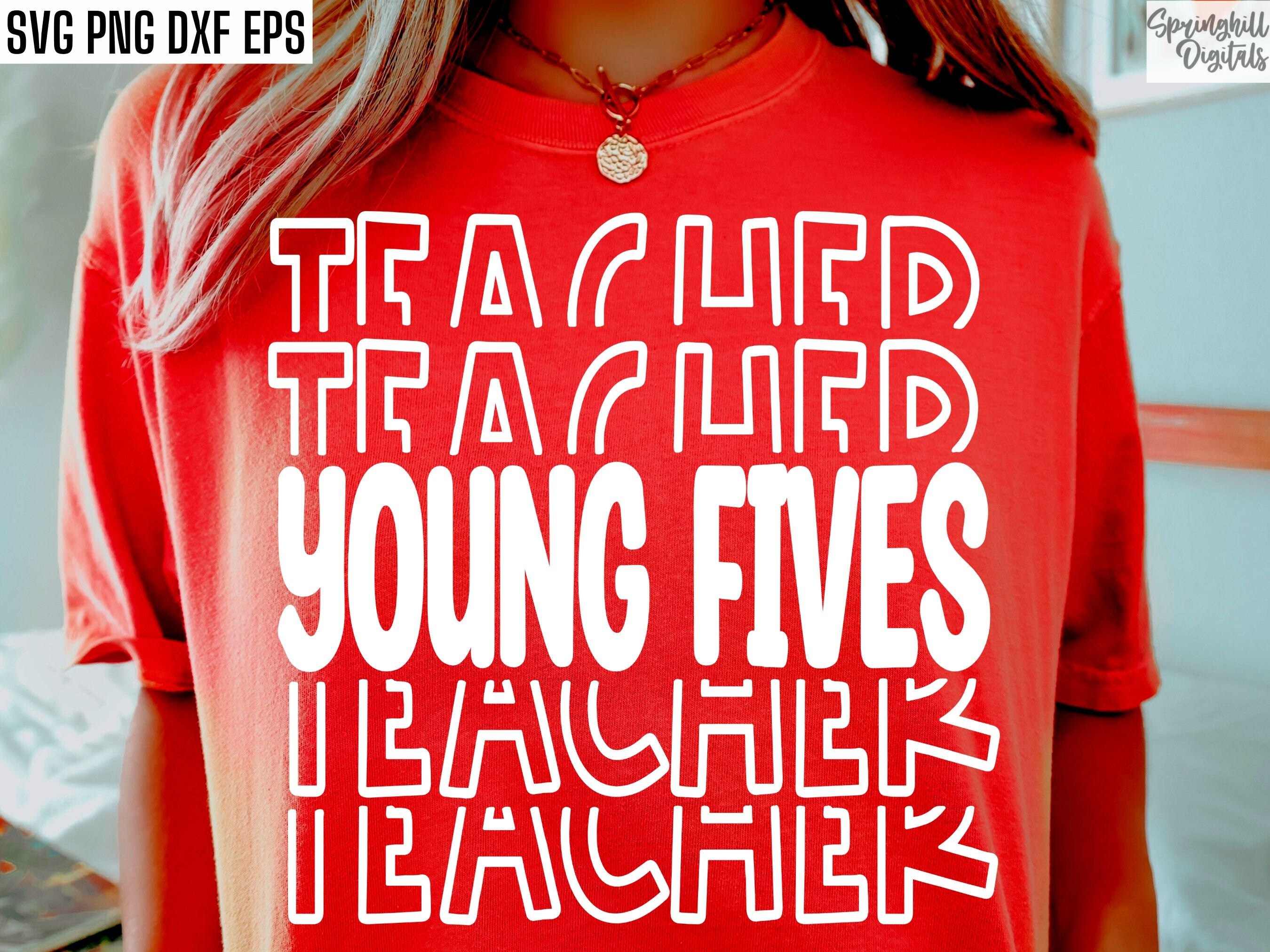 Young Fives Teacher Svg | Preschool Shirt Pngs | Elementary Teaching | Back To School | Pre-K Teach Tshirt Designs | First Day Cut Files