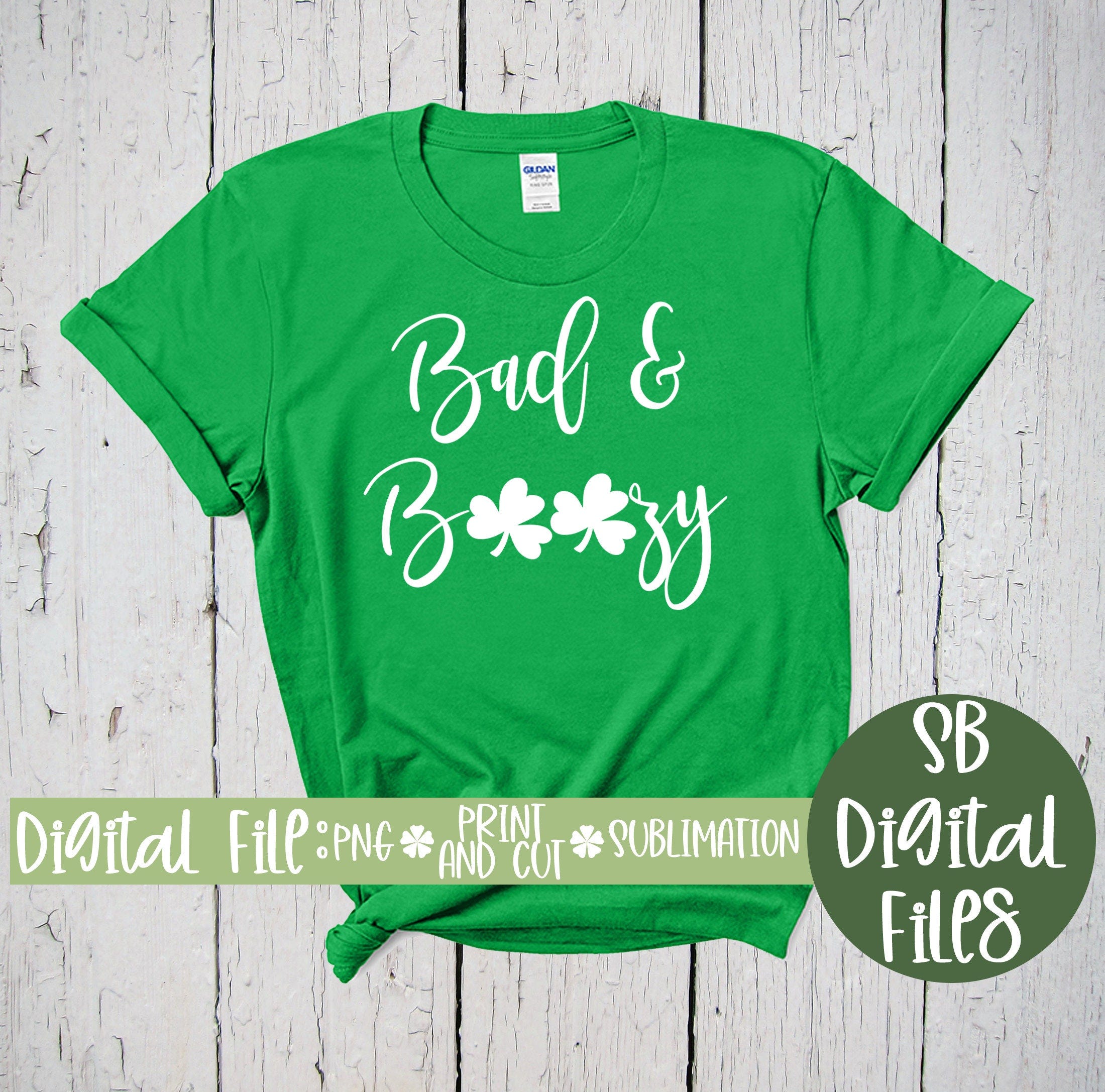 Bad and Boozy SVG, Sublimation PNG, St Patricks Day svg, St Patty