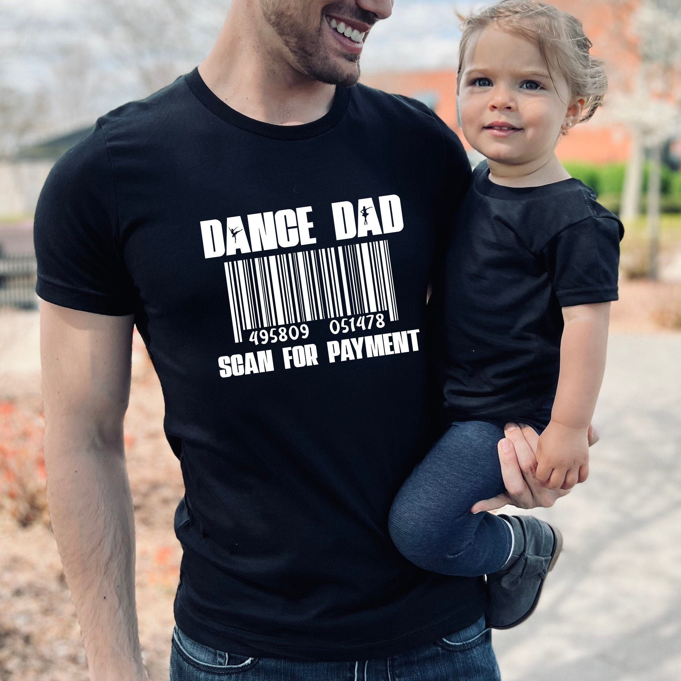 Dance Dad Scan For Payment, Dancer Dad Shirt, Fathers Day Shirt, Funny Dance Shirt, Daddy Shirt, Gift For Daddy, Birthday Shirt For Dad