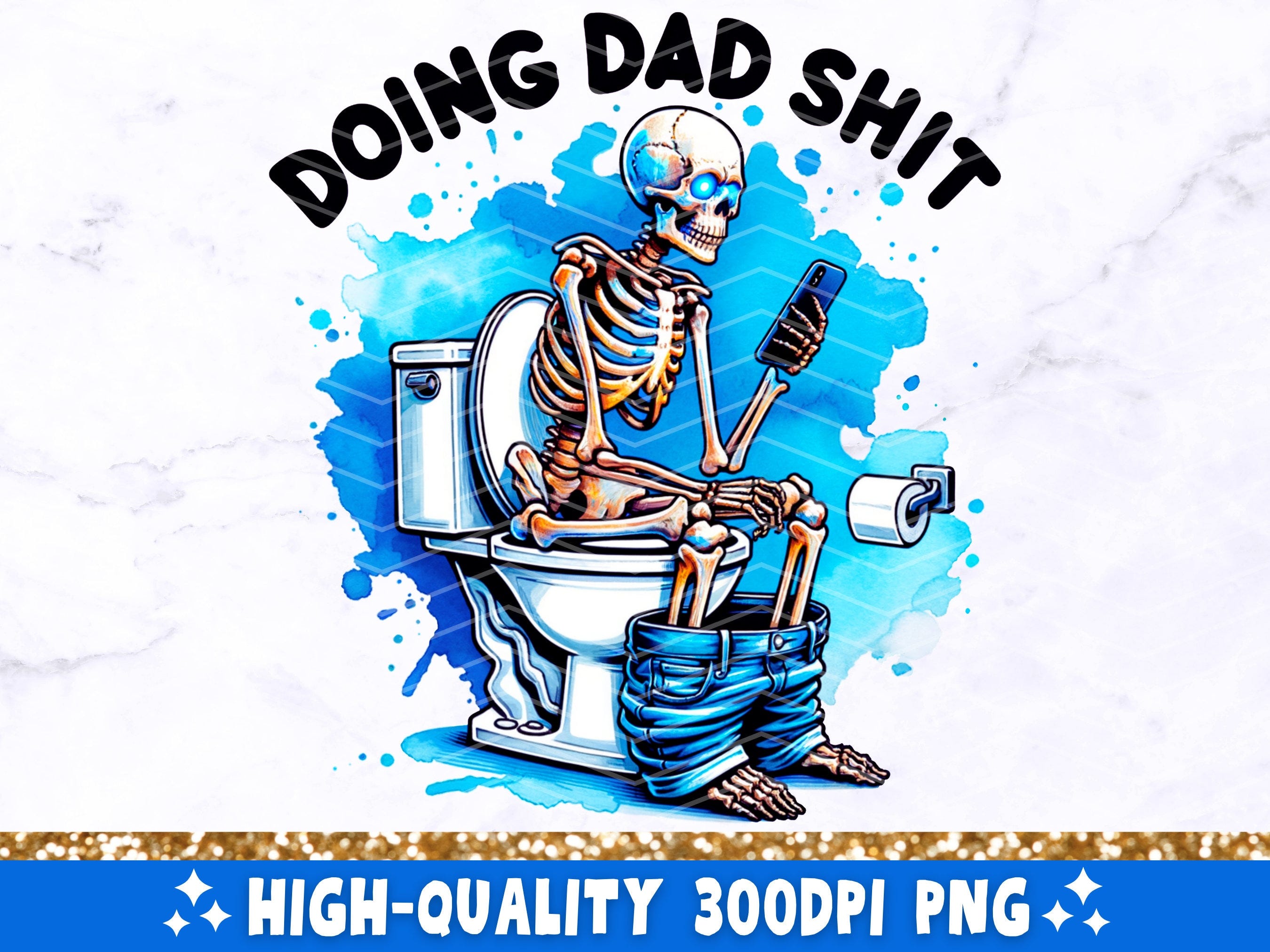 Doing Dad Shit PNG, Funny Skeleton Toilet Sublimation Design, Trendy Father