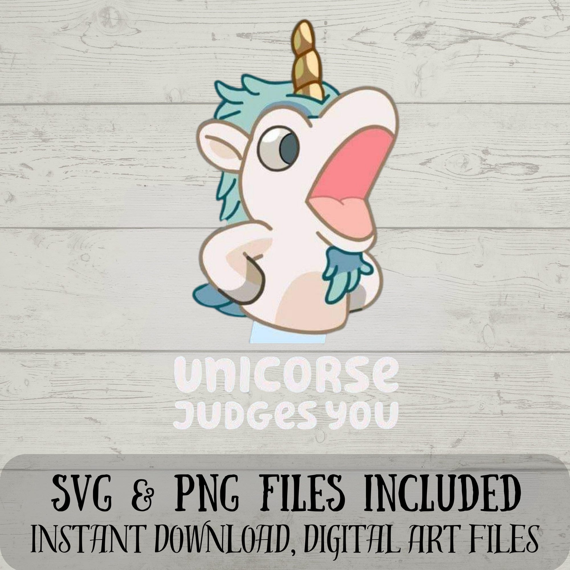 Unicorse SVG - Unicorse Judges you SVG - Bluey SVG - Digital Downlaod - Fun Crafting - Funny Unicorse Moments - svg and png included